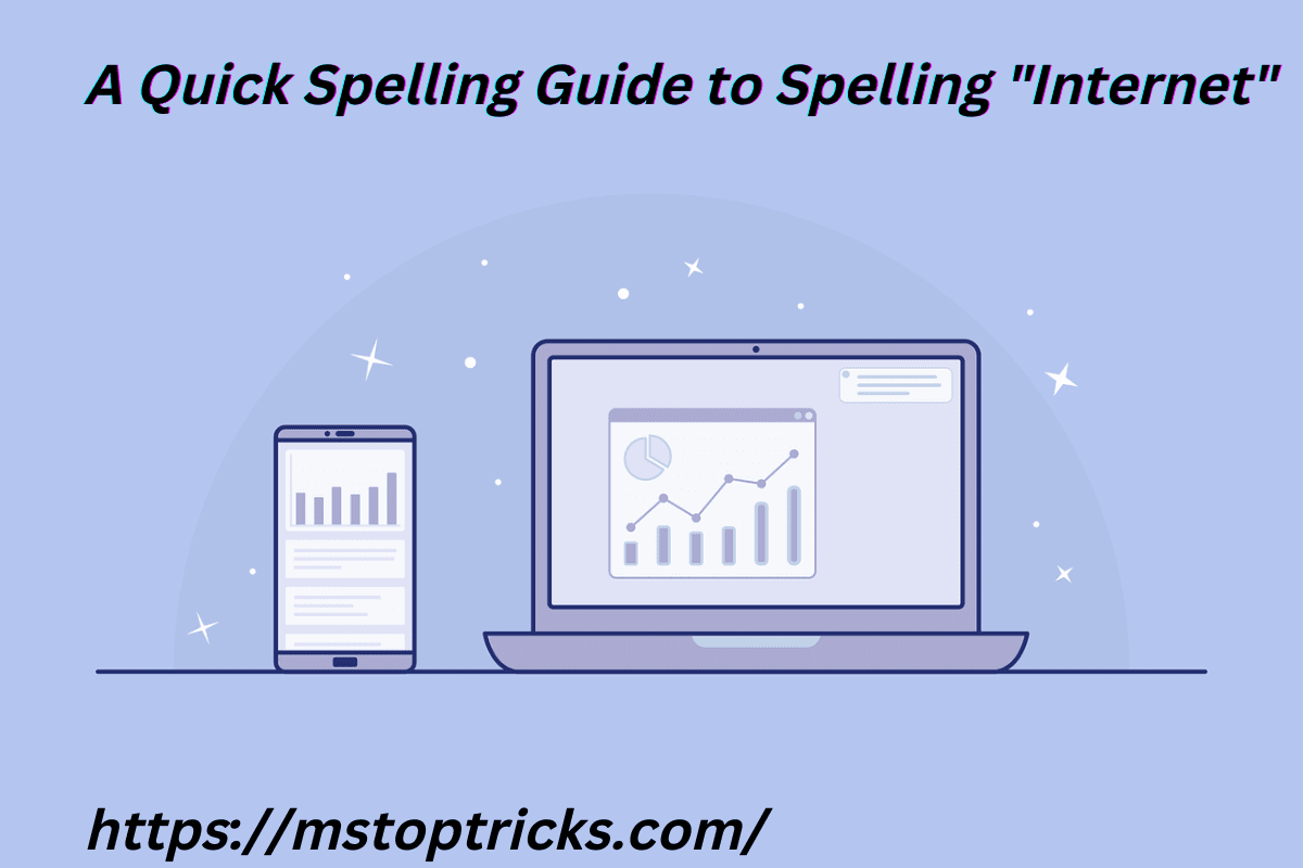 A Quick Spelling Guide to Spelling Internet